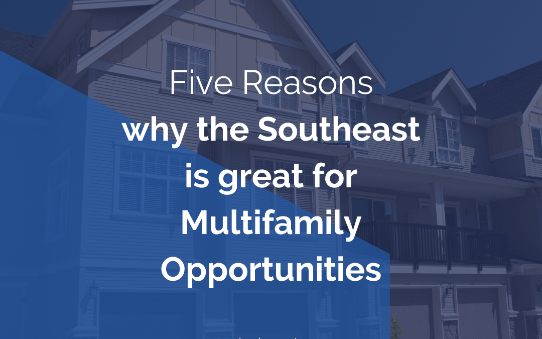 Five Reasons why the Southeast is great for Multifamily Opportunities