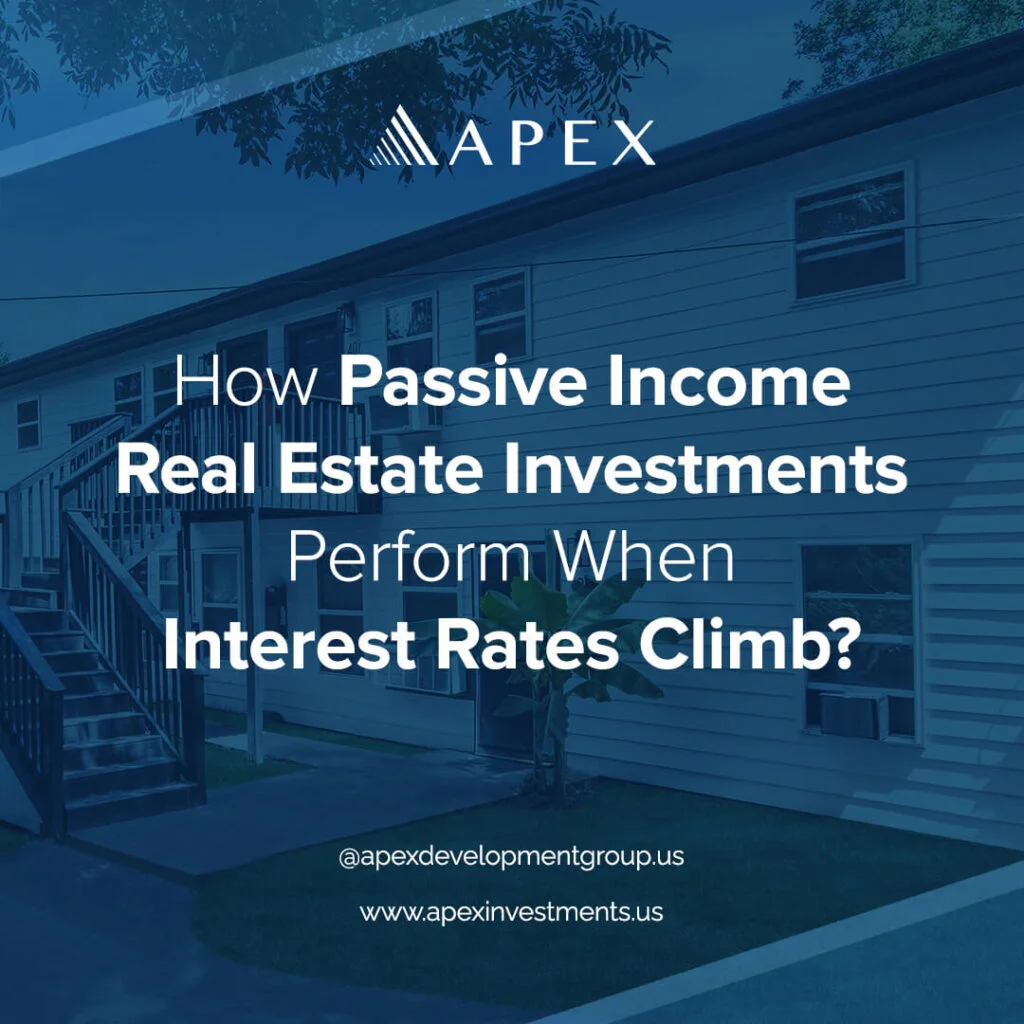 How Passive Income Real Estate Investments Perform When Interest Rates Climb