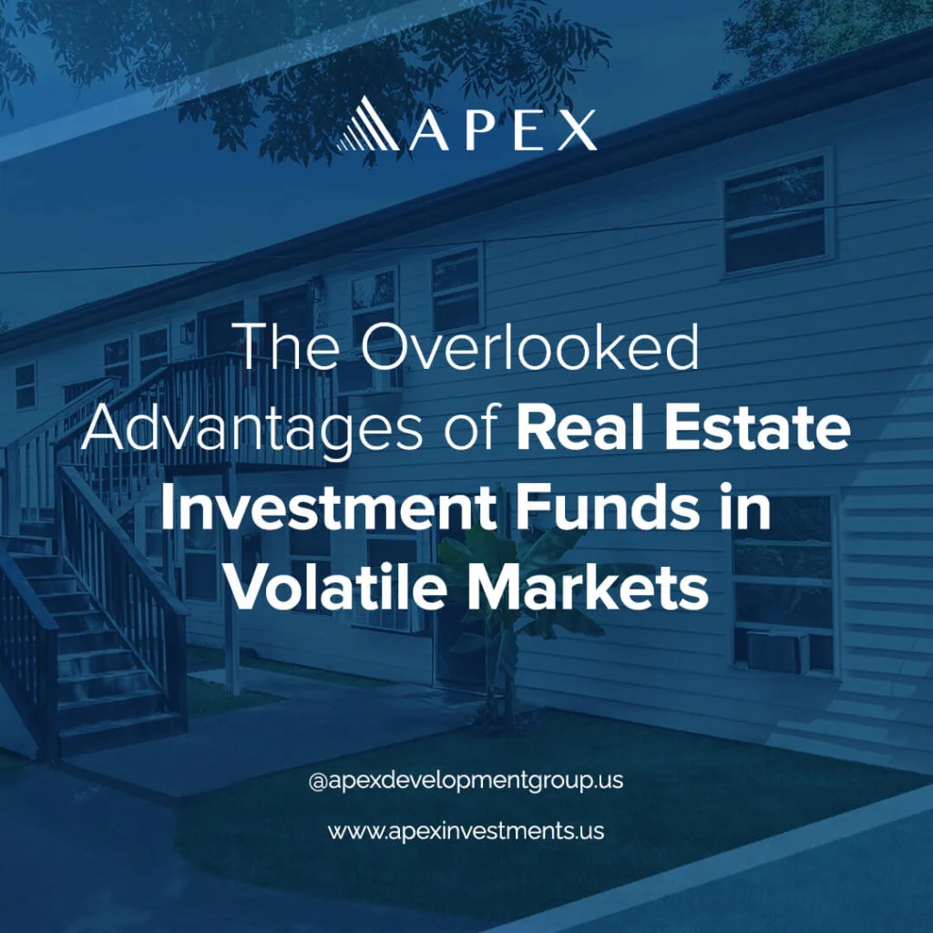 The Overlooked Advantages of Real Estate Investment Funds in Volatile Markets