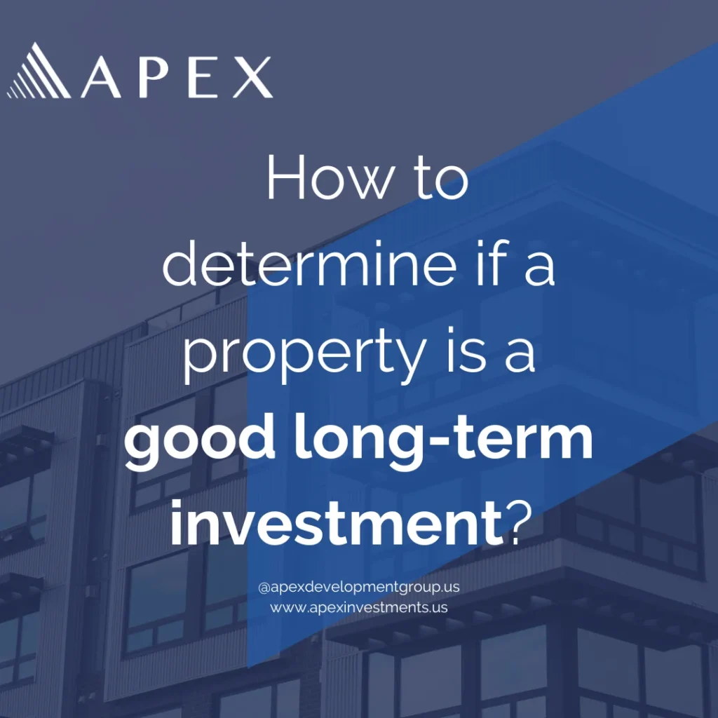 How to determine if a property is a good long-term investment?