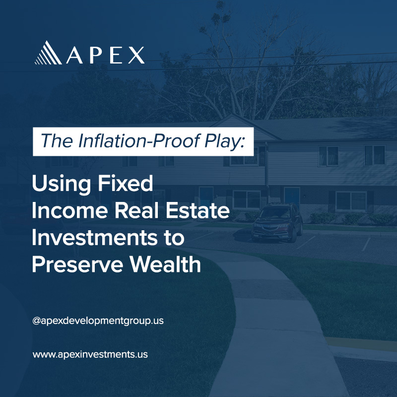 The Inflation-Proof Play: Using Fixed Income Real Estate Investments to Preserve Wealth