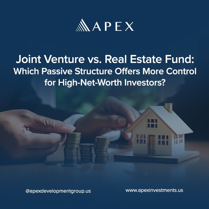 Joint Venture vs. Real Estate Fund: Which Passive Structure Offers More Control for High-Net-Worth Investors?