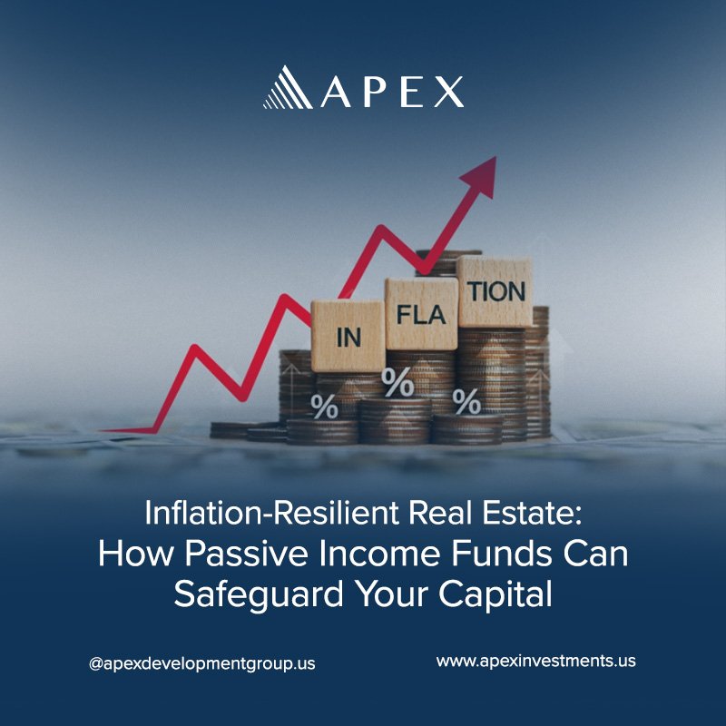 Inflation-Resilient Real Estate: How Passive Income Funds Can Safeguard Your Capital