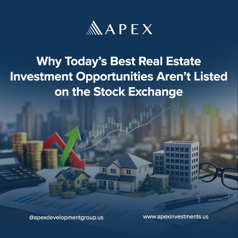 Why Today’s Best Real Estate Investment Opportunities Aren’t Listed on the Stock Exchange